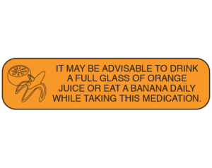 Orange 3/8" x 1-1/2" Pharmacy Auxiliary Labels for Prescription Containers - English Version  - With Imprint: IT MAY BE ADVISABLE TO DRINK / A FULL GLASS OF ORANGE JUICE / OR EAT A BANANA DAILY WHILE / TAKING THIS MEDICATION.